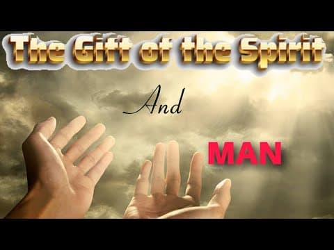 The gift of the spirit and Man